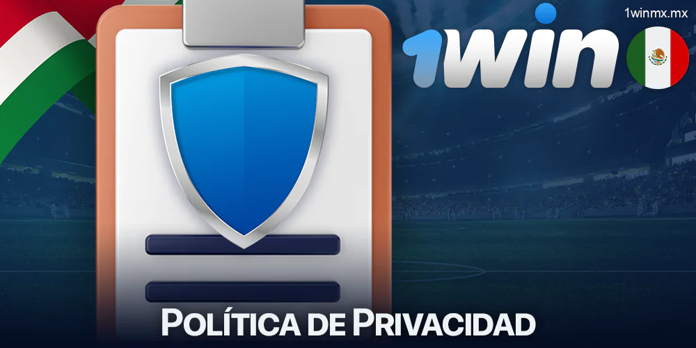 Política de Privacidad en 1win México